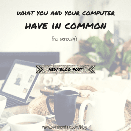 What you and your computer have in common {no, seriously}