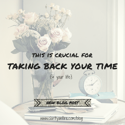 This is crucial for taking back your time (+ your life)