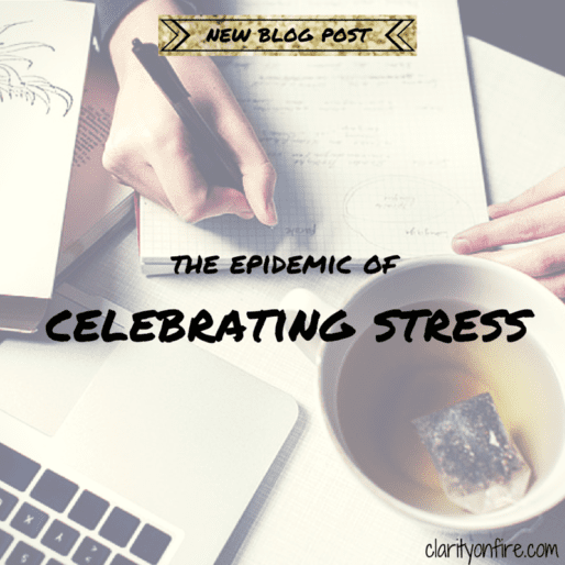 The Epidemic of Celebrating Stress