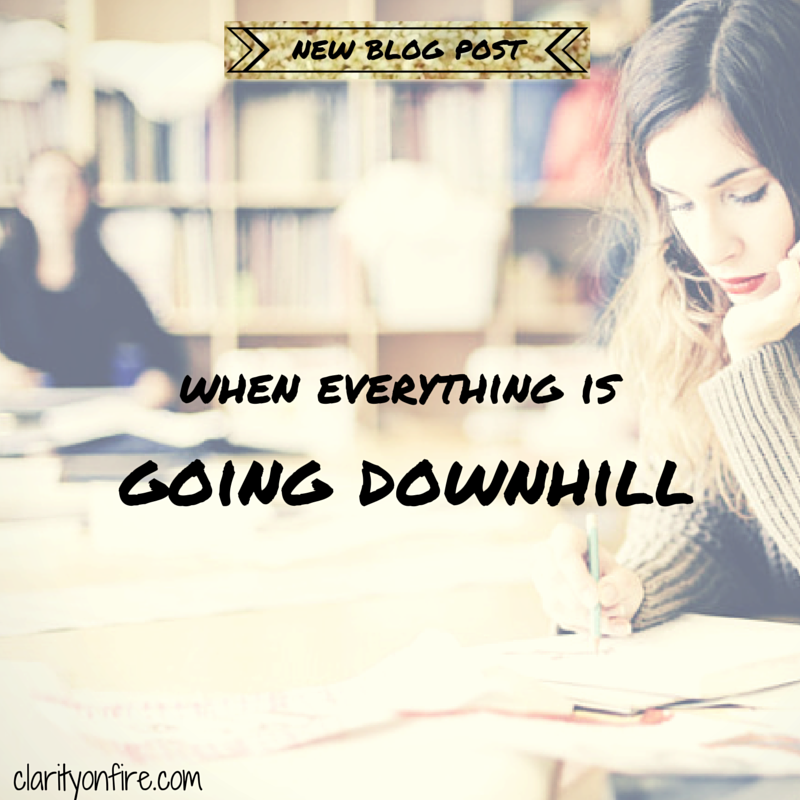 When everything’s about to go downhill Clarity on Fire