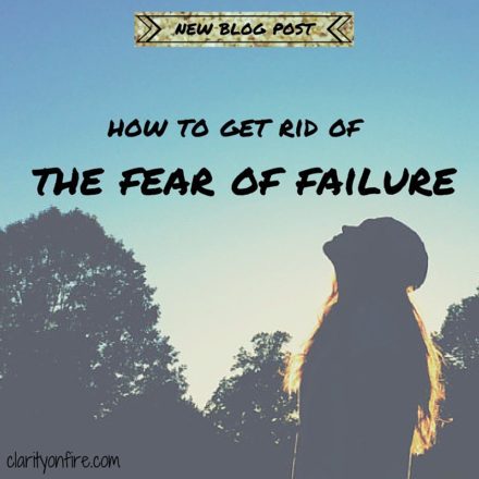 How do I get rid of the fear of failure?