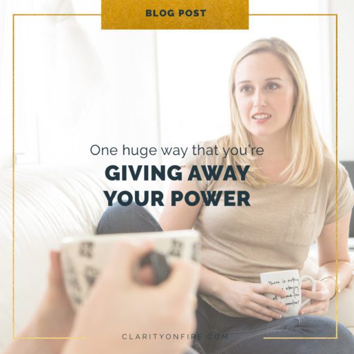 One huge way that you’re giving away your power