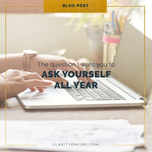 The question I want you to ask yourself all year