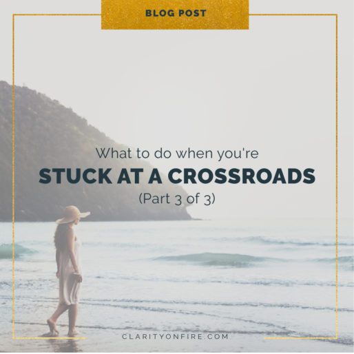 What to do when you’re stuck at a crossroads – Part 3