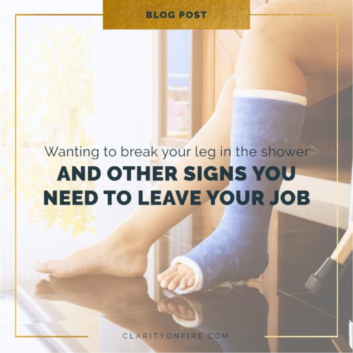 Wanting to break your leg in the shower (and other signs you need to leave your job)
