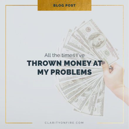 All the times I’ve thrown money at my problems & why it never fixed anything