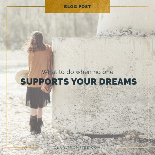 What to do when no one supports your dreams
