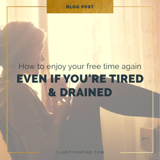 How to enjoy your free time again (even if you’re tired & drained)