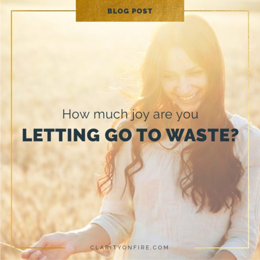Blog: How much joy are you letting go to waste?