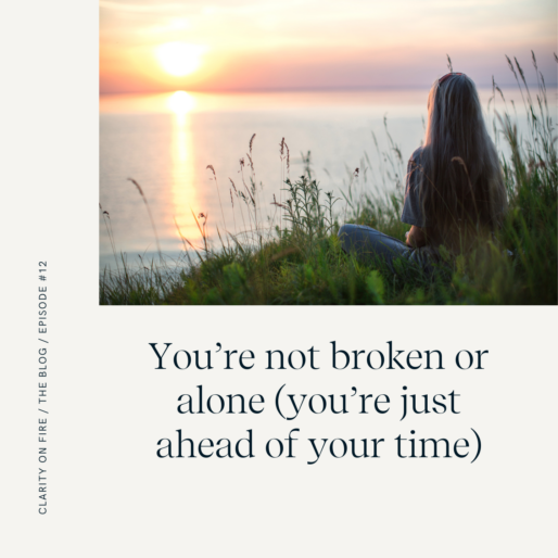 Blog: You’re not broken or alone (you’re just ahead of your time)