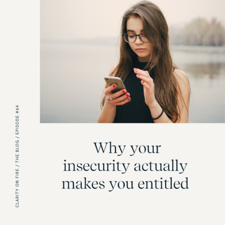 Why your insecurity actually makes you entitled