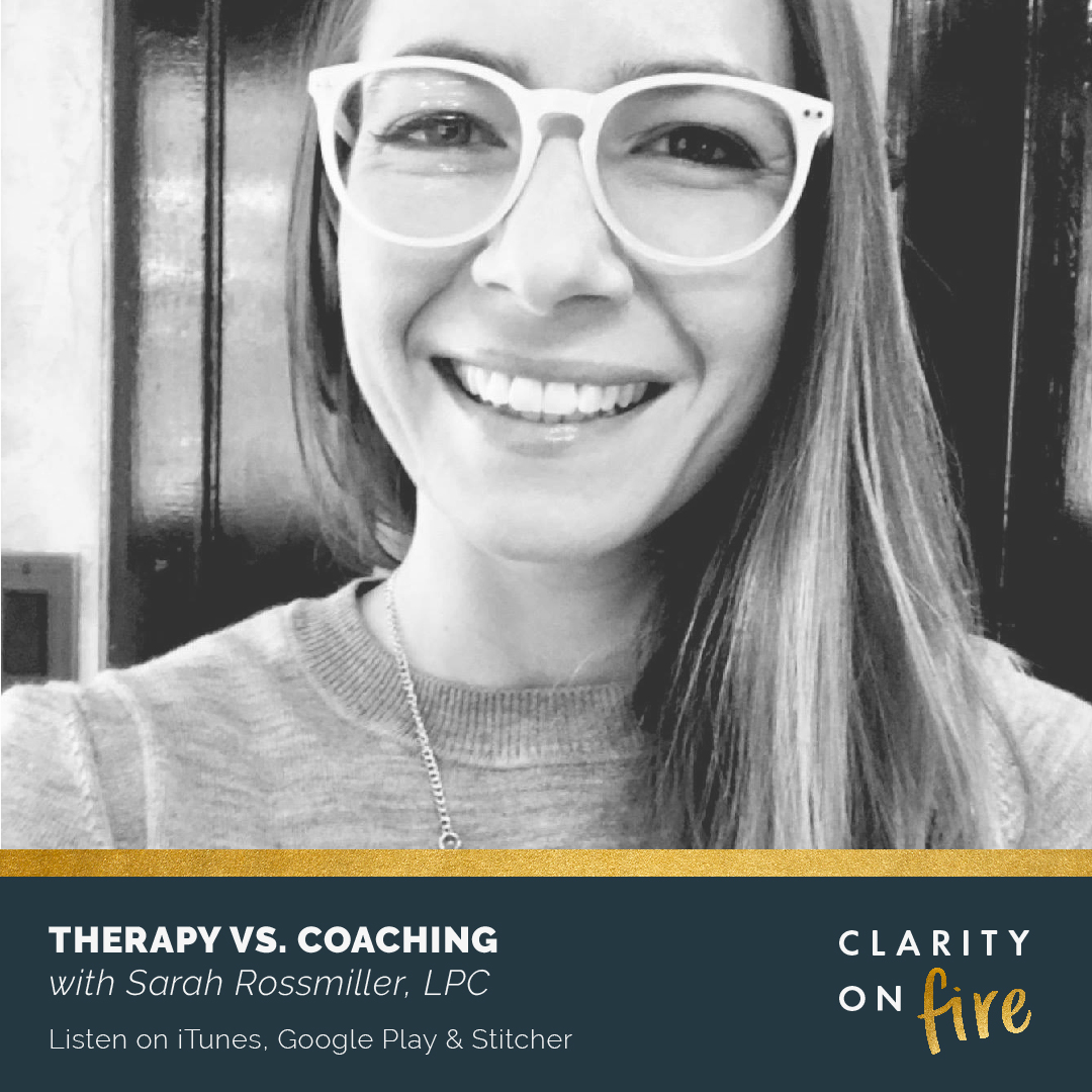 Sarah Rissmiller Therapy vs. Coaching with Sarah Rossmiller, LPC - Clarity on Fire