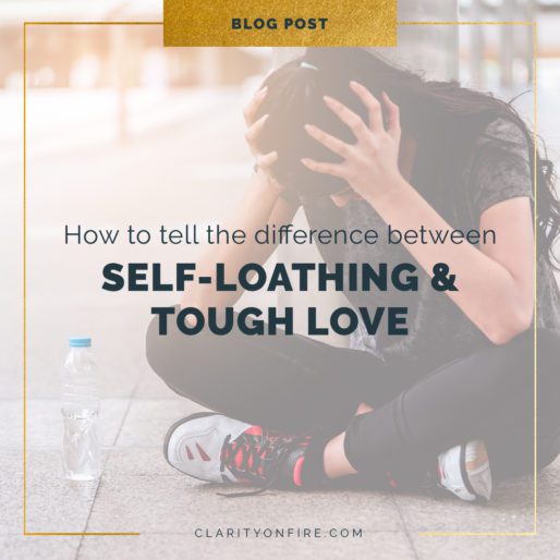 How to tell the difference between self-loathing & tough love