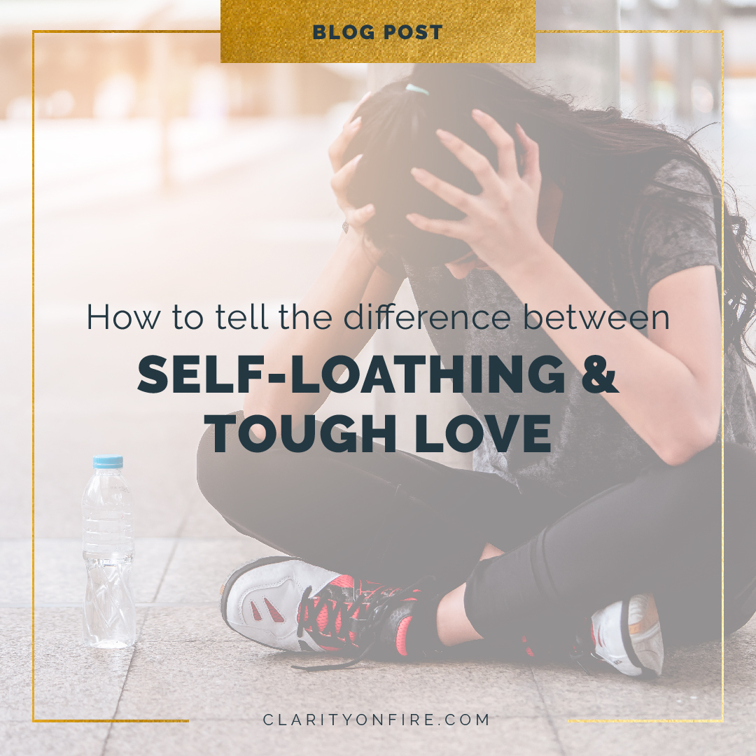 how-to-tell-the-difference-between-self-loathing-tough-love