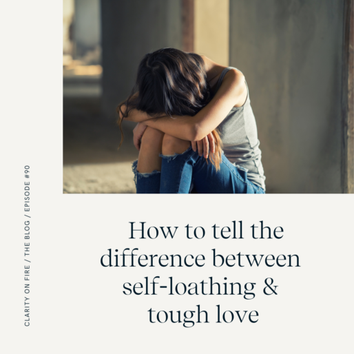 How to tell the difference between self-loathing & tough love