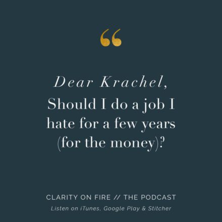 Dear Krachel: Should I do a job I hate for a few years (for the money)?