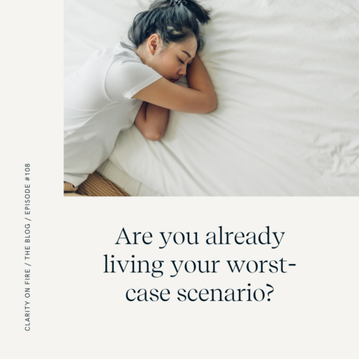 Are you already living your worst-case scenario?