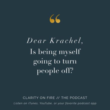 Dear Krachel: Is being myself going to turn people off?