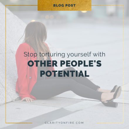 Stop torturing yourself with other people’s potential