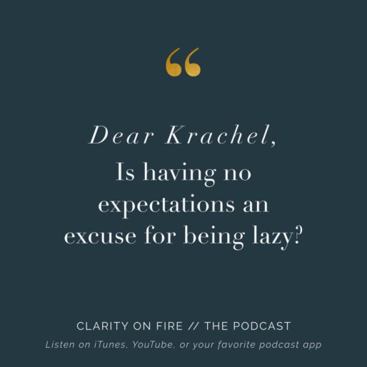 Dear Krachel: Is having no expectations an excuse for being lazy?