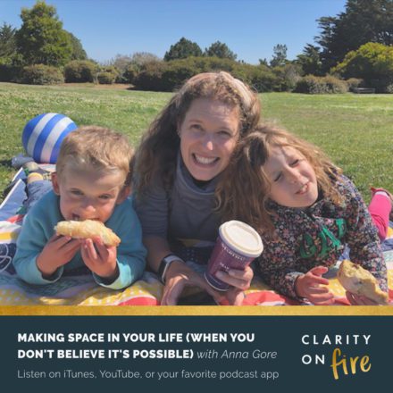 Making space in your life (when you don’t believe it’s possible) with Anna Gore