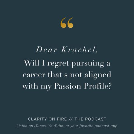Dear Krachel: Will I regret pursuing a career that’s not aligned with my Passion Profile?