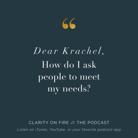 Dear Krachel: How do I ask people to meet my needs?