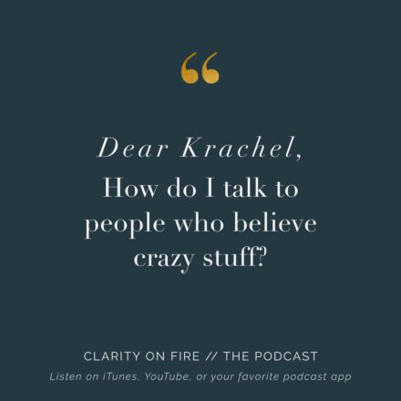 Dear Krachel: How do I talk to people who believe crazy stuff?