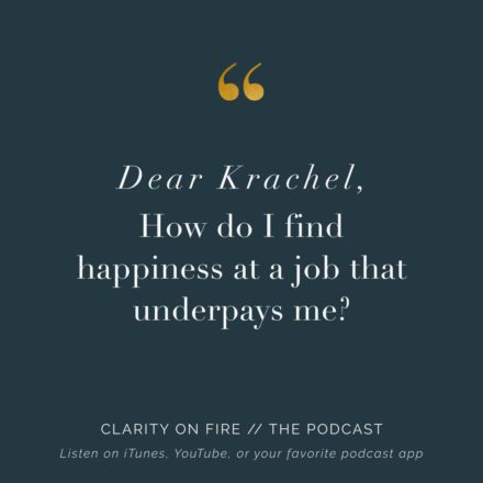 Dear Krachel: How do I find happiness at a job that underpays me?