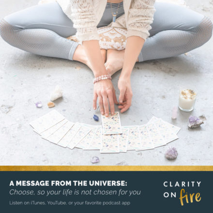 Message from the Universe: Choose, so your life is not chosen for you