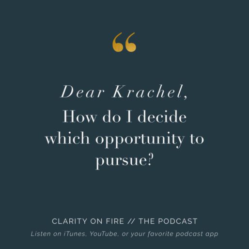 Dear Krachel: How do I decide which opportunity to pursue?