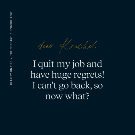 Dear Krachel: I quit my job and have huge regrets! I can’t go back, so now what?