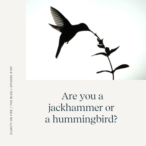 Are you a hummingbird or a jackhammer?
