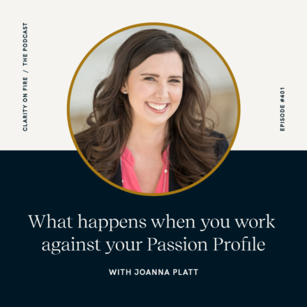 What happens when you work against your Passion Profile with Joanna Platt