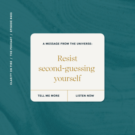 Message from the Universe: Resist second-guessing yourself