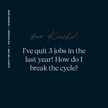Dear Krachel: I’ve quit 3 jobs in the last year! How do I break the cycle?