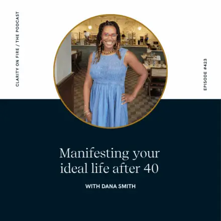 Manifesting your ideal life after 40 with Dana Smith
