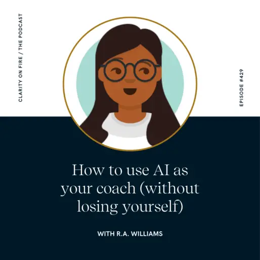 How to use AI as your coach (without losing yourself) with R.A. Williams
